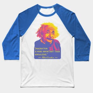 A. Einstein On Imagination and Knowledge Baseball T-Shirt